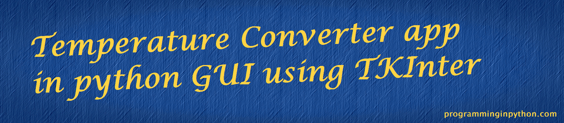 How To Create A Temperature Converter App In Python Gui Using Tkinter