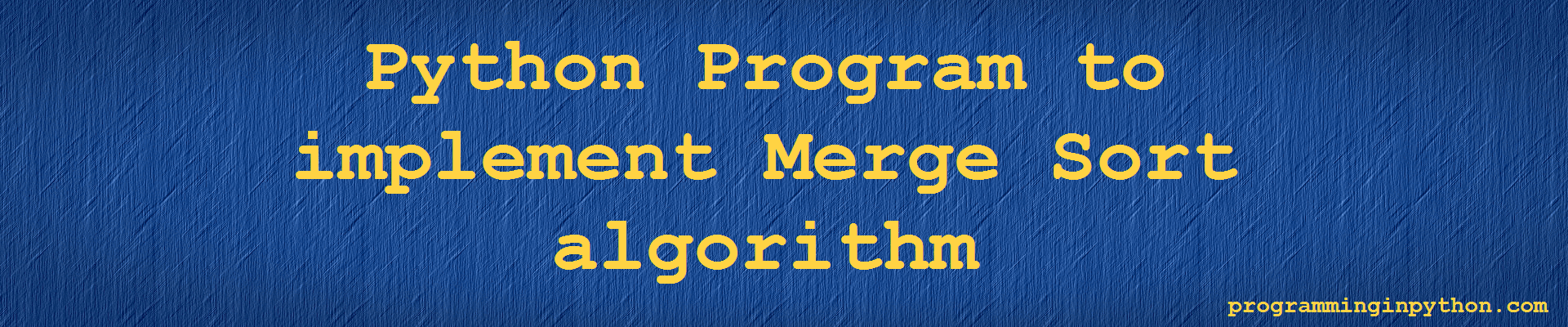 Implementing Bubble Sort And Merge Sort Using Python