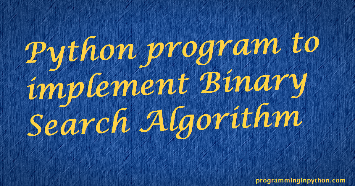 Python Program To Implement Binary Search Algorithm